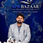 VKDL Group’s NPA Bazaar Strengthens India’s Distressed Asset Resolution Ecosystem Under The Leadership Of V K Dubey
